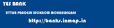 YES BANK  UTTAR PRADESH LUCKNOW MOHANLALGANJ   banks information 